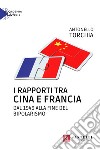 I rapporti tra Cina e Francia dal 1949 alla fine del bipolarismo libro