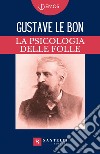 La psicologia delle folle libro di Le Bon Gustave