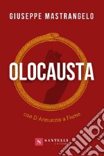 Olocausta. Con D'Annunzio a Fiume