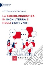 La sociolinguistica in Inghilterra e negli Stati Uniti libro