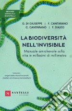 La biodiversità nell'invisibile. Manuale amichevole sulla vita in millesimi di millimetro. Vol. 1: Origini della vita e procarioti (batteri, archaea e cianobatteri) libro