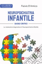 Neuropsichiatria infantile. Saggi critici: la valutazione diagnostica in Neuropsichiatria infantile libro