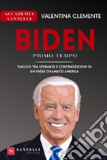 Biden primo tempo. Viaggio tra speranze e contraddizioni di un paese chiamato America libro