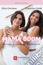 Mama boom. Il percorso di coaching per la mamma cool