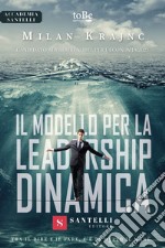 Il modello per la leadership dinamica. Tra il dire e il fare, c'è di mezzo il mare