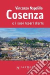 Cosenza e i suoi tesori d'arte libro di Napolillo Vincenzo