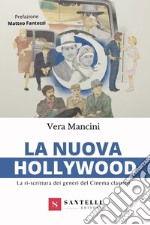 La nuova Hollywood. La ri-scrittura dei generi del cinema classico libro