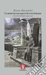 La notte ha un sapore di cose lontane (raccolta antologica 1997-2023) libro