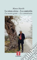 La nòsta zénta. La caminéda-La nostra gente. La camminata. Ediz. multilingue libro