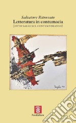 Letteratura in contumacia (otto saggi sul contemporaneo) libro