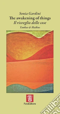 The awakening of things. Il risveglio delle cose. Ediz. multilingue libro
