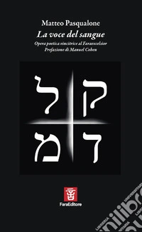 La voce del sangue. Opera poetica vincitrice al Faraexcelsior libro