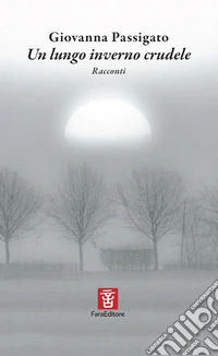 Un lungo inverno crudele. Ediz. illustrata libro