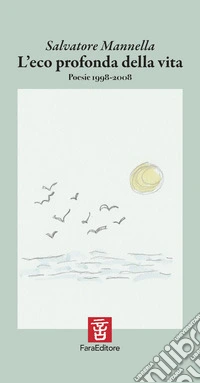 L'eco profonda della vita. Poesie 1998-2008 libro
