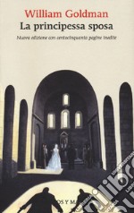 La principessa sposa. Nuova ediz. libro