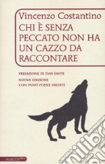 Chi è senza peccato non ha un cazzo da raccontare. Ediz. ampliata libro