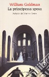 La principessa sposa. Ediz. speciale libro