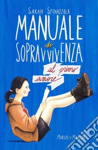 Manuale di sopravvivenza al primo amore