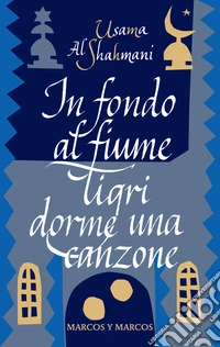 In fondo al fiume Tigri dorme una canzone libro