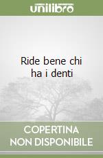 Ride bene chi ha i denti libro