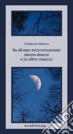 In alcune reincarnazioni siamo donne e in altre uomini libro