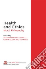 Health and ethics. Moral philosophy libro