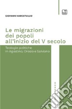 Le migrazioni dei popoli all'inizio del V secolo. Teologie politiche in Agostino, Orosio e Salviano