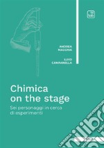 Chimica on the stage. Sei personaggi in cerca di esperimenti