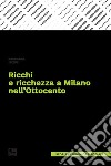 Ricchi e ricchezza a Milano nell'Ottocento libro