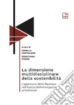 La dimensione multidisciplinare della sostenibilità. L'approccio della Bauhaus nell'epoca dell'emergenza ambientale