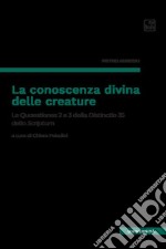 La conoscenza divina delle creature. Le Quaestiones 2 e 3 della Distinctio 35 dello Scriptum libro