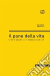 Il pane della vita. Omelie domenicali e festive dell'Anno A libro di Zecchini Rodolfo