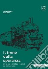 Il treno della speranza. Gli internati militari italiani tornano a casa libro