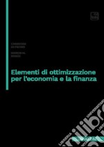 Elementi di ottimizzazione per l'economia e la finanza libro