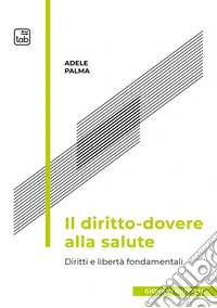Il diritto-dovere alla salute. Diritti e libertà fondamentali