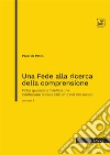 Una fede alla ricerca della comprensione. Fides quaerens intellectum. Confessare la fede cristiana nel XXI secolo. Vol. 1 libro di De Petris Paolo