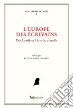 L'Europe des écrivains. Des Lumières à la crise actuelle