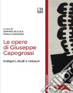 Le opere di Giuseppe Capogrossi. Indagini, studi e restauri libro