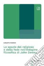 Lo spazio del religioso e della fede nell'indagine filosofica di John Dewey