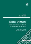 Dino Vittori. Dalla resistenza senz'armi all'impegno associativo libro di Collacchioni Luana