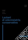 Lezioni di odontoiatria conservativa libro