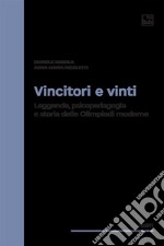 Vincitori e vinti. Leggende, psicopedagogia e storia delle Olimpiadi moderne libro