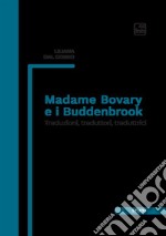 Madame Bovary e i Buddenbrook. Traduzioni, traduttori, traduttrici libro