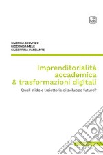 Imprenditorialità accademica & trasformazioni digitali. Quali sfide e traiettorie di sviluppo futuro?