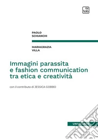Immagini parassita e fashion communication tra etica e creatività libro