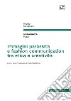 Immagini parassita e fashion communication tra etica e creatività libro