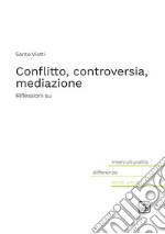 Conflitto, controversia, mediazione. Riflessioni su