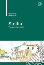 Sicilia. Viaggi disegnati. Ediz. illustrata libro