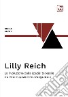 Lilly Reich. La rivoluzione della spazialità tessile tra emancipazione e avanguardia. Ediz. integrale libro