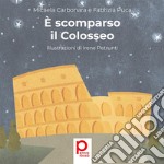 È scomparso il Colosseo. Ediz. illustrata